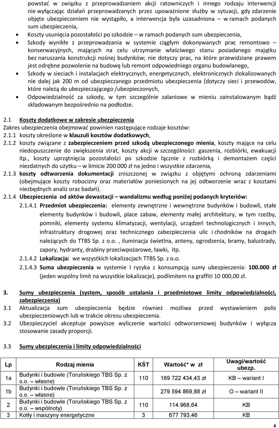 systemie ciągłym dokonywanych prac remontowo konserwacyjnych, mających na celu utrzymanie właściwego stanu posiadanego majątku bez naruszania konstrukcji nośnej budynków; nie dotyczy prac, na które