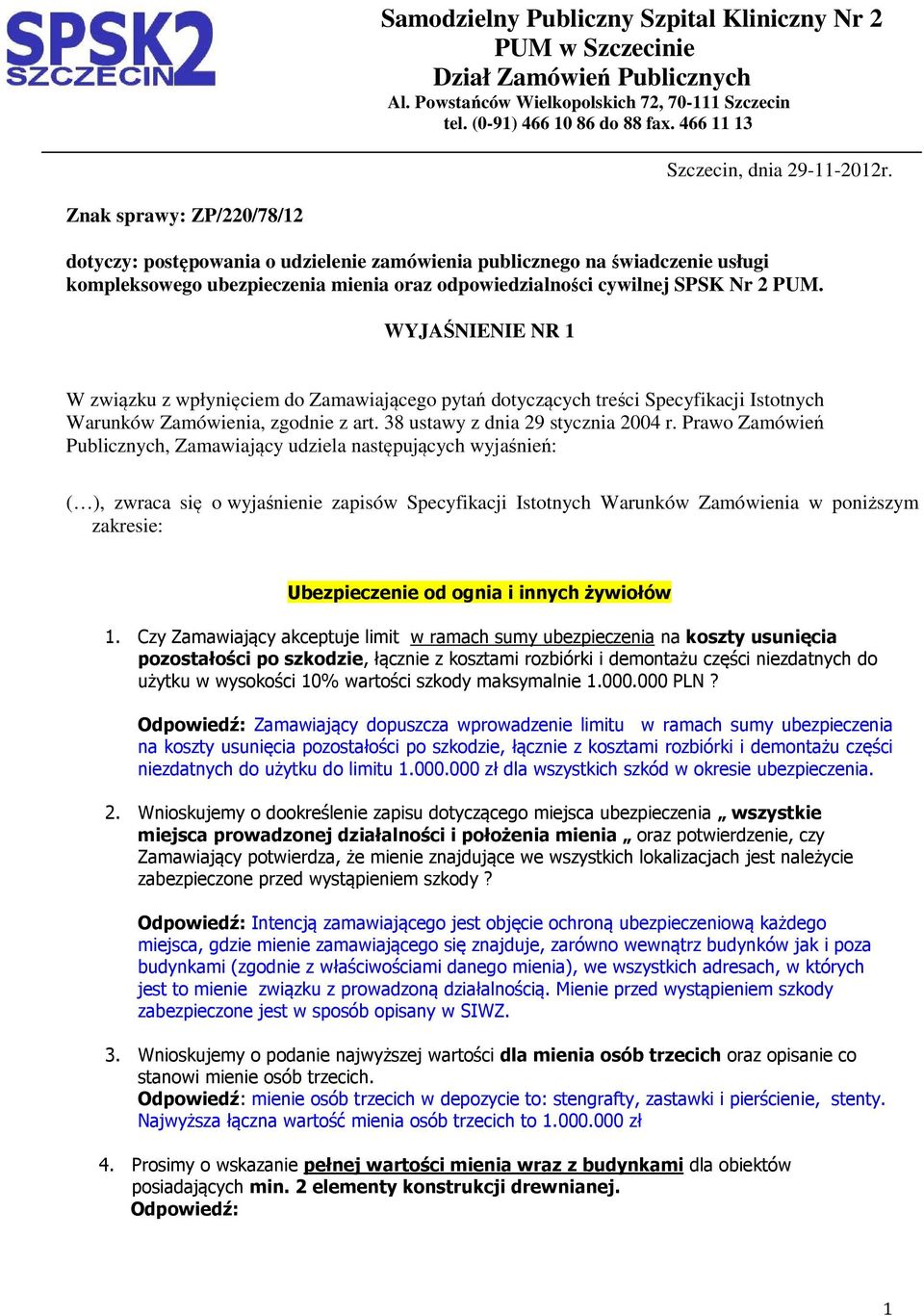 Znak sprawy: ZP/220/78/12 dotyczy: postępowania o udzielenie zamówienia publicznego na świadczenie usługi kompleksowego ubezpieczenia mienia oraz odpowiedzialności cywilnej SPSK Nr 2 PUM.