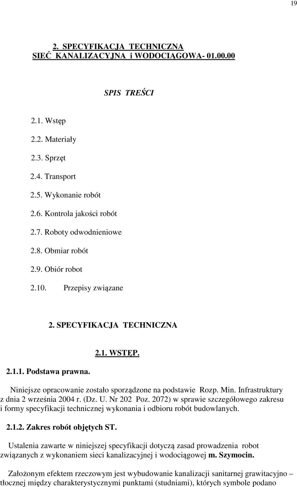 Niniejsze opracowanie zostało sporządzone na podstawie Rozp. Min. Infrastruktury z dnia 2 września 2004 r. (Dz. U. Nr 202 Poz.