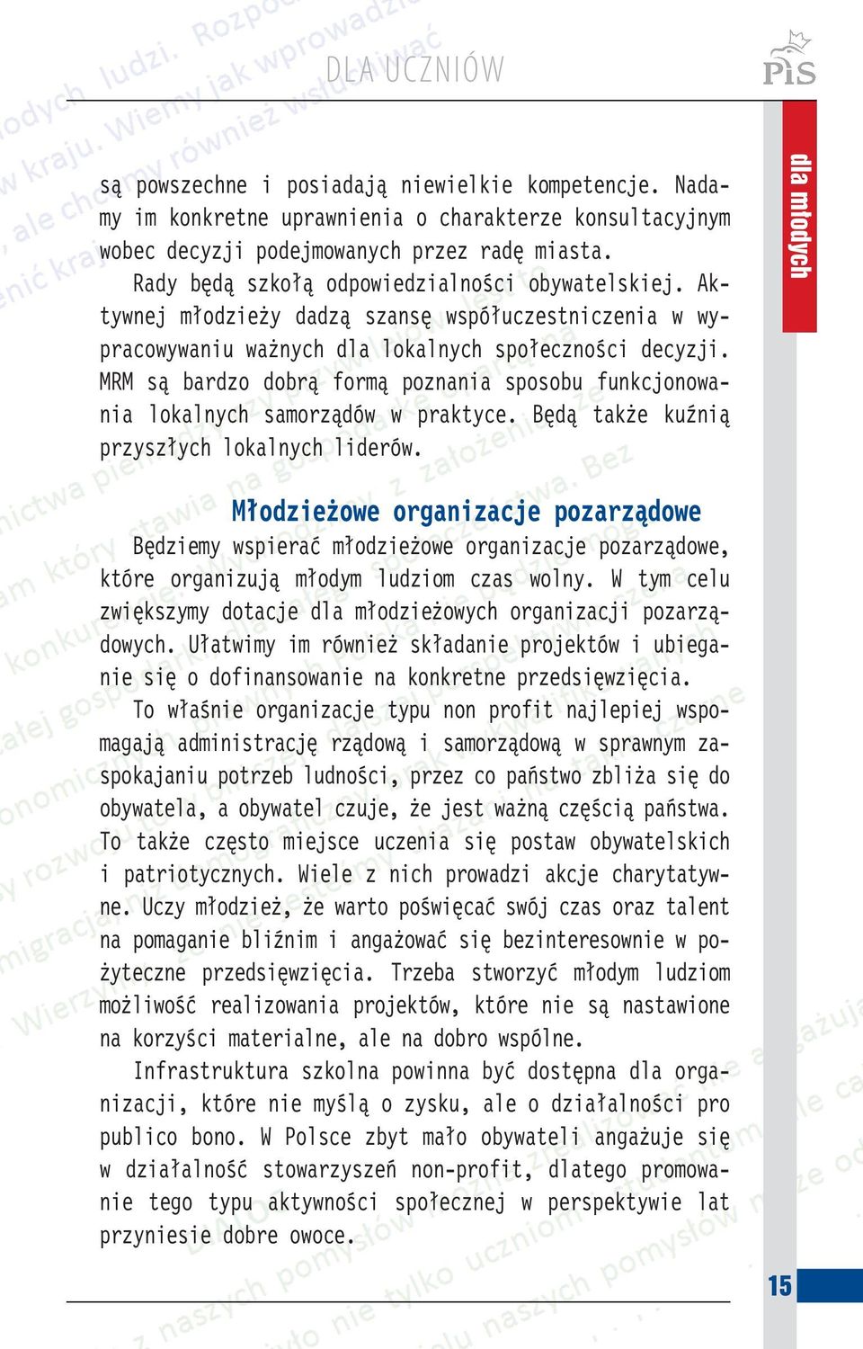 MRM są bardzo dobrą formą poznania sposobu funkcjonowania lokalnych samorządów w praktyce. Będą także kuźnią przyszłych lokalnych liderów.