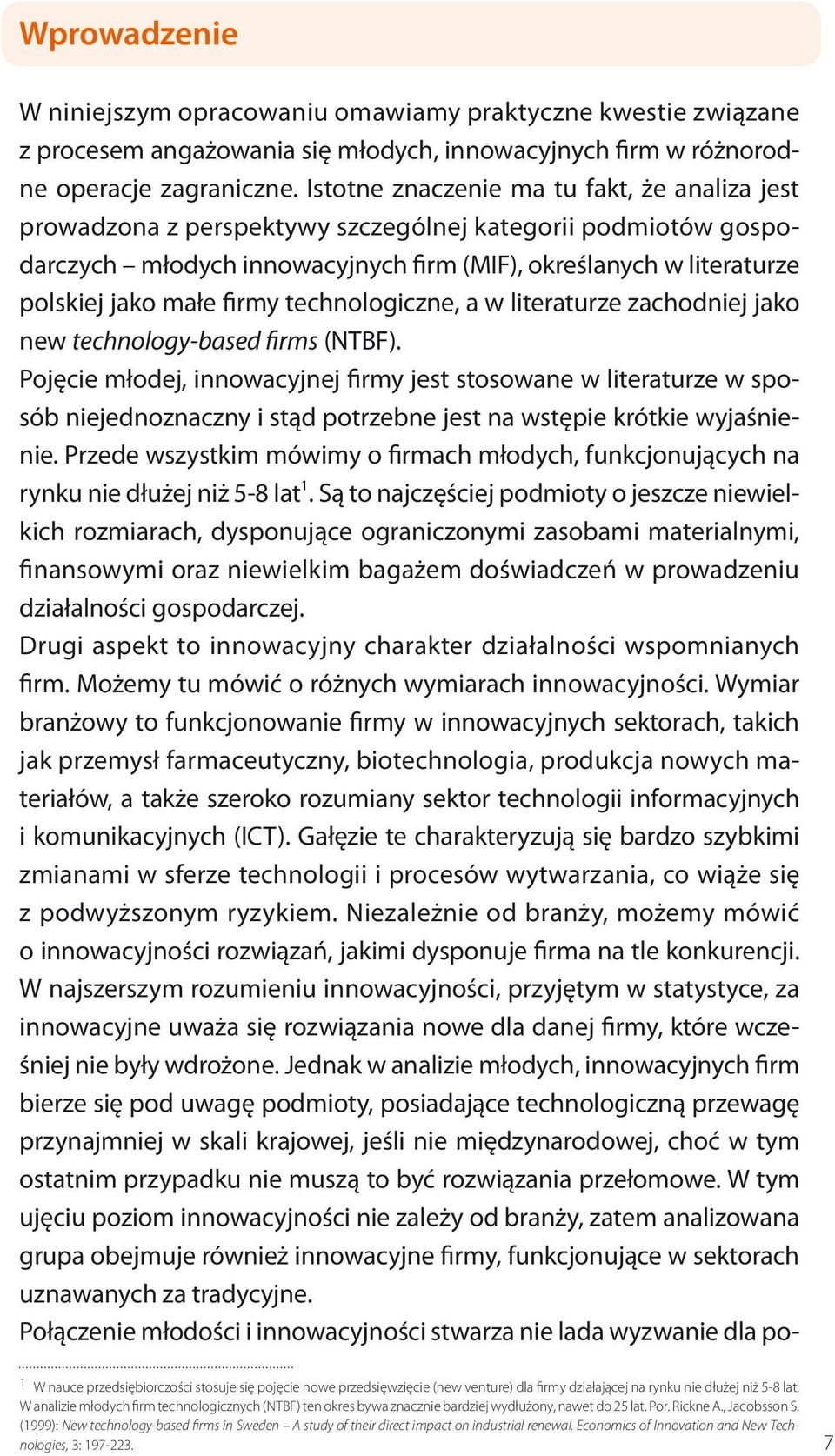 firmy technologiczne, a w literaturze zachodniej jako new technology-based firms (NTBF).