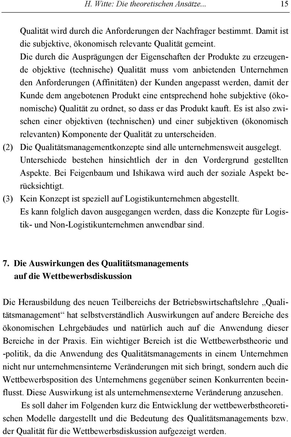 damit der Kunde dem angebotenen Produkt eine entsprechend hohe subjektive (ökonomische) Qualität zu ordnet, so dass er das Produkt kauft.