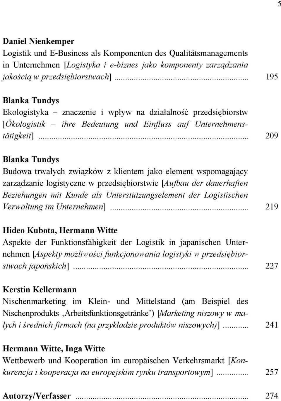 .. 209 Blanka Tundys Budowa trwałych związków z klientem jako element wspomagający zarządzanie logistyczne w przedsiębiorstwie [Aufbau der dauerhaften Beziehungen mit Kunde als Unterstützungselement