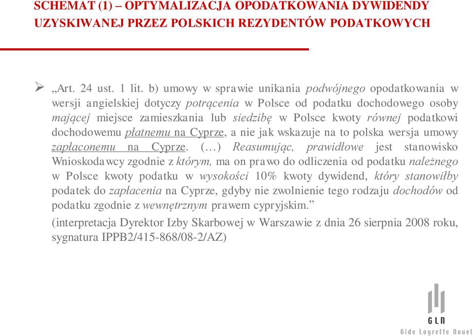 podatkowi dochodowemu płatnemu na Cyprze, a nie jak wskazuje na to polska wersja umowy zapłaconemu na Cyprze.