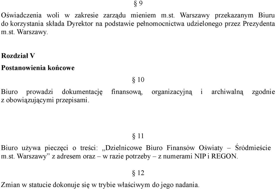 Rozdział V Postanowienia końcowe 10 Biuro prowadzi dokumentację finansową, organizacyjną i archiwalną zgodnie z obowiązującymi