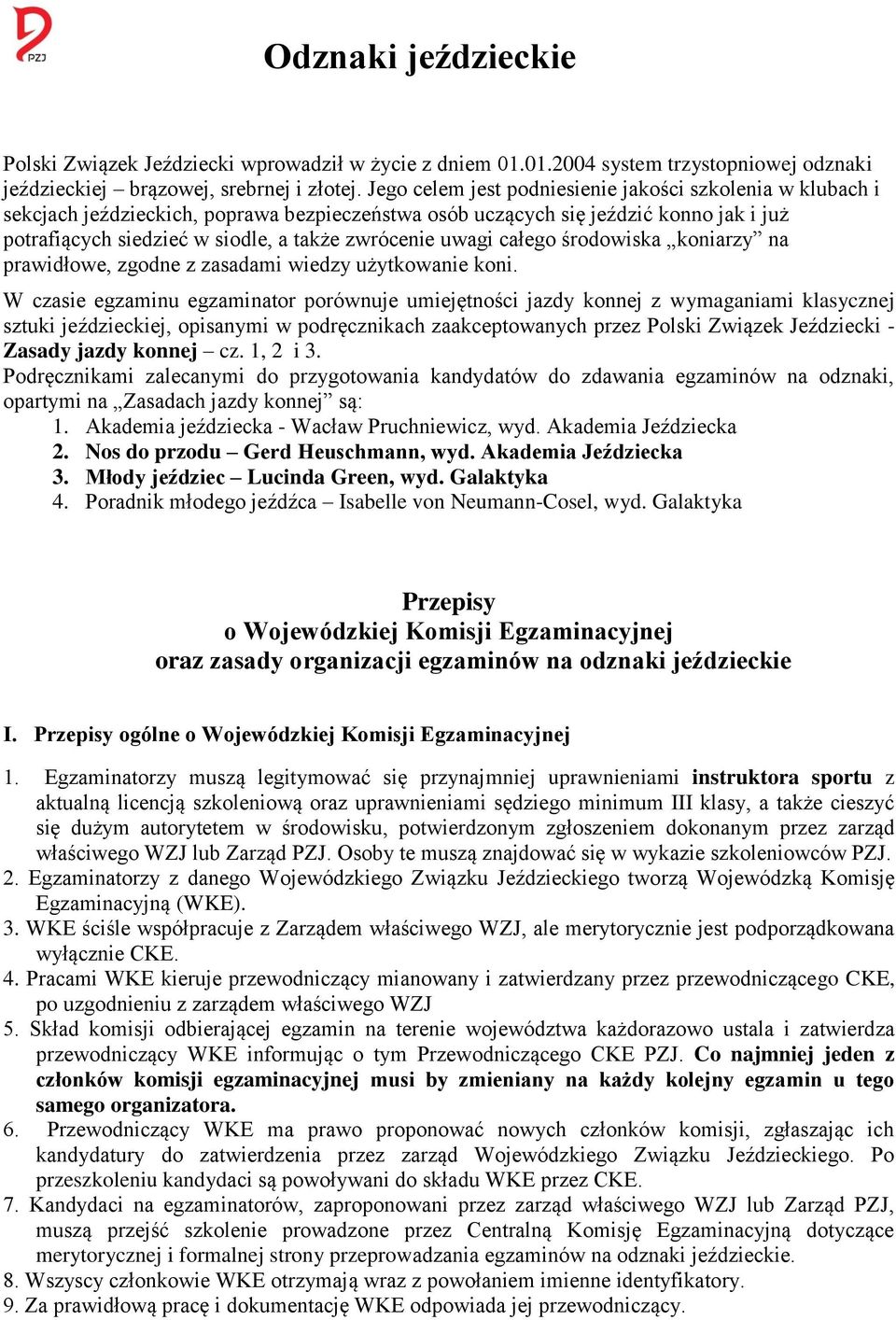 uwagi całego środowiska koniarzy na prawidłowe, zgodne z zasadami wiedzy użytkowanie koni.