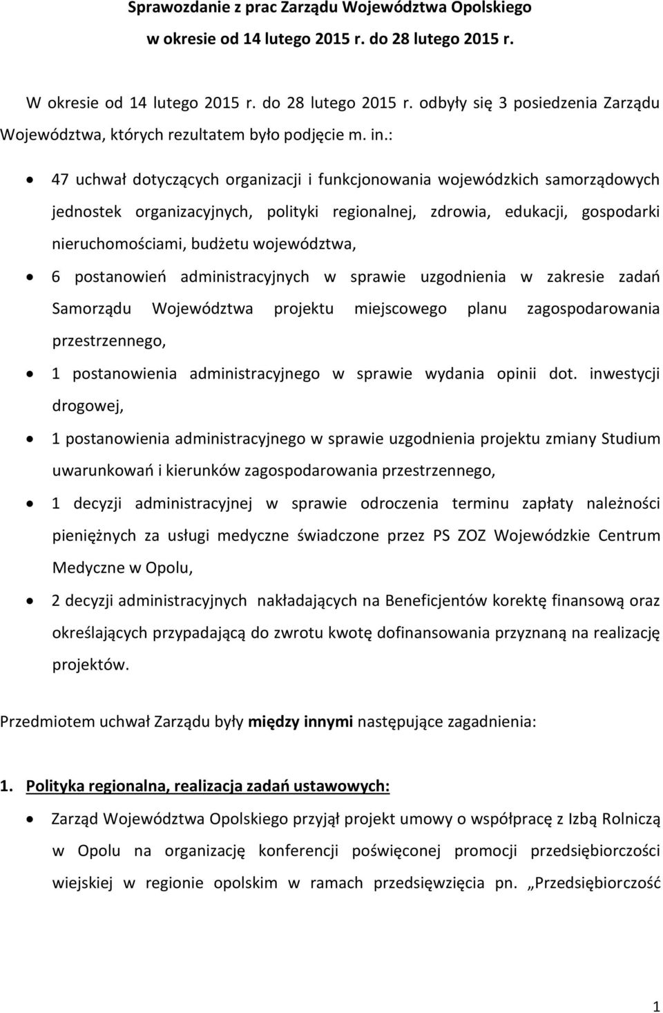 województwa, 6 postanowień administracyjnych w sprawie uzgodnienia w zakresie zadań Samorządu projektu miejscowego planu zagospodarowania przestrzennego, 1 postanowienia administracyjnego w sprawie