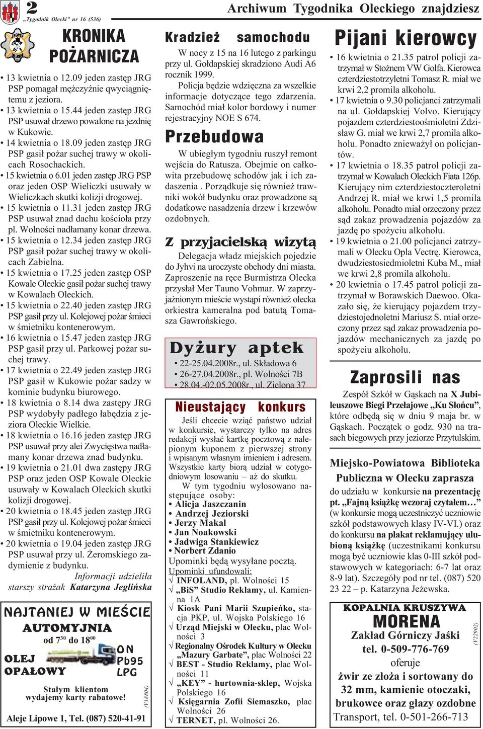 01 jeden zastêp JRG PSP oraz jeden OSP Wieliczki usuwa³y w Wieliczkach skutki kolizji drogowej. 15 kwietnia o 11.31 jeden zastêp JRG PSP usuwa³ znad dachu koœcio³a przy pl.