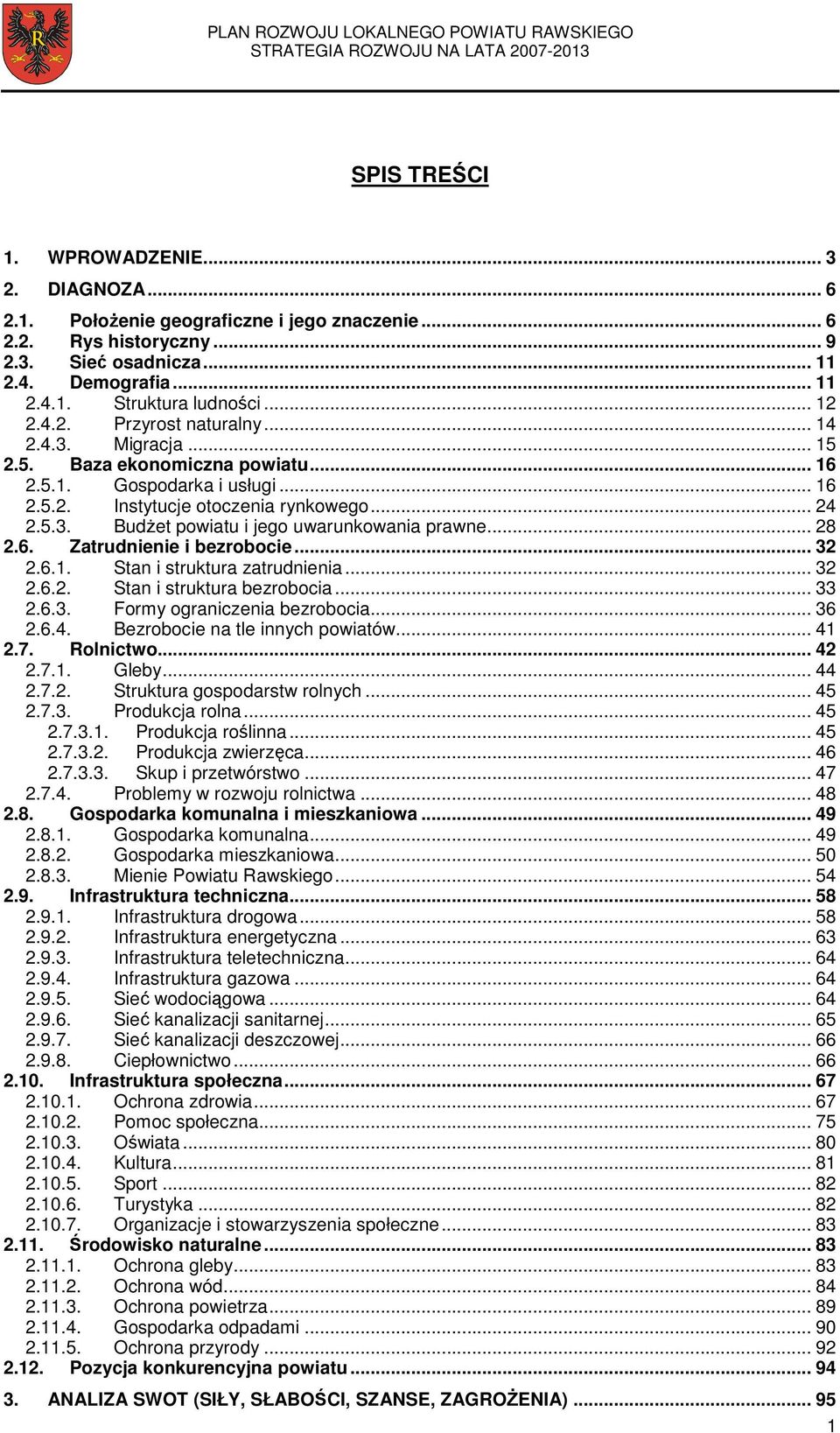 .. 28 2.6. Zatrudnienie i bezrobocie... 32 2.6.1. Stan i struktura zatrudnienia... 32 2.6.2. Stan i struktura bezrobocia... 33 2.6.3. Formy ograniczenia bezrobocia... 36 2.6.4.