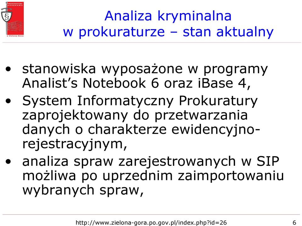 danych o charakterze ewidencyjnorejestracyjnym, analiza spraw zarejestrowanych w SIP moŝliwa