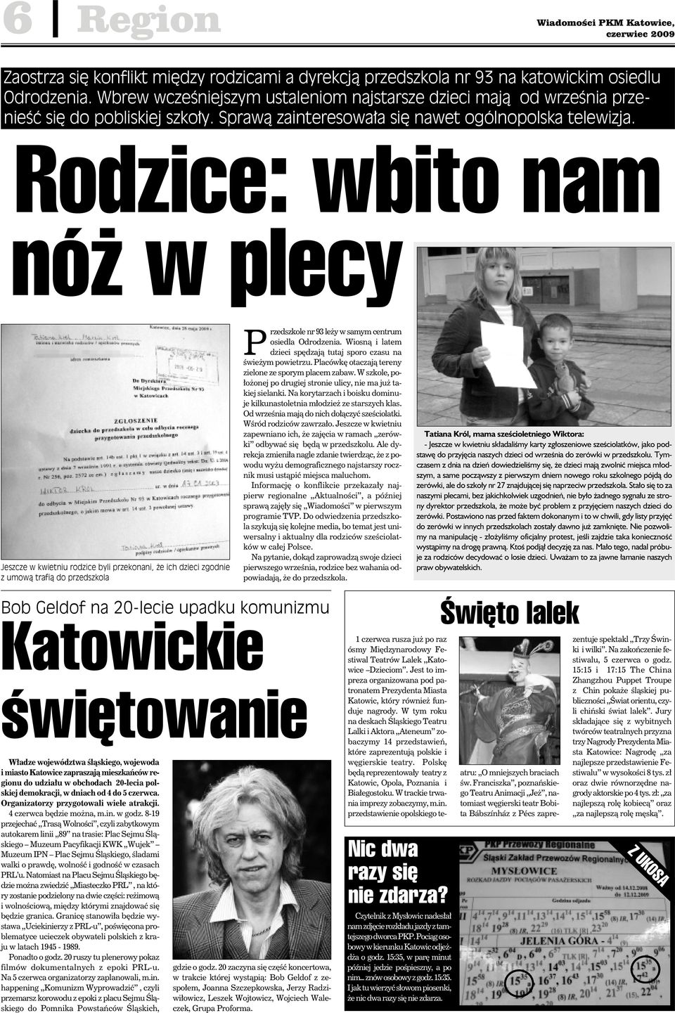 Rodzice: wbito nam nóż w plecy Jeszcze w kwietniu rodzice byli przekonani, że ich dzieci zgodnie z umową trafią do przedszkola Bob Geldof na 20-lecie upadku komunizmu Katowickie świętowanie Władze