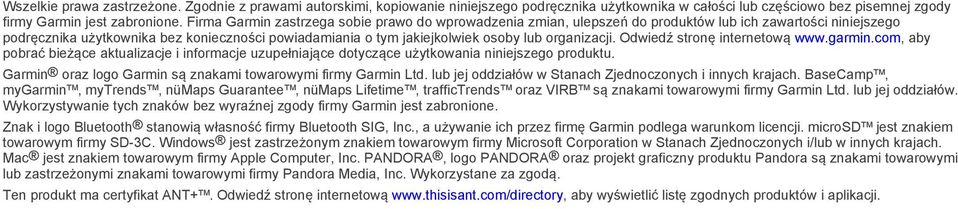 organizacji. Odwiedź stronę internetową www.garmin.com, aby pobrać bieżące aktualizacje i informacje uzupełniające dotyczące użytkowania niniejszego produktu.