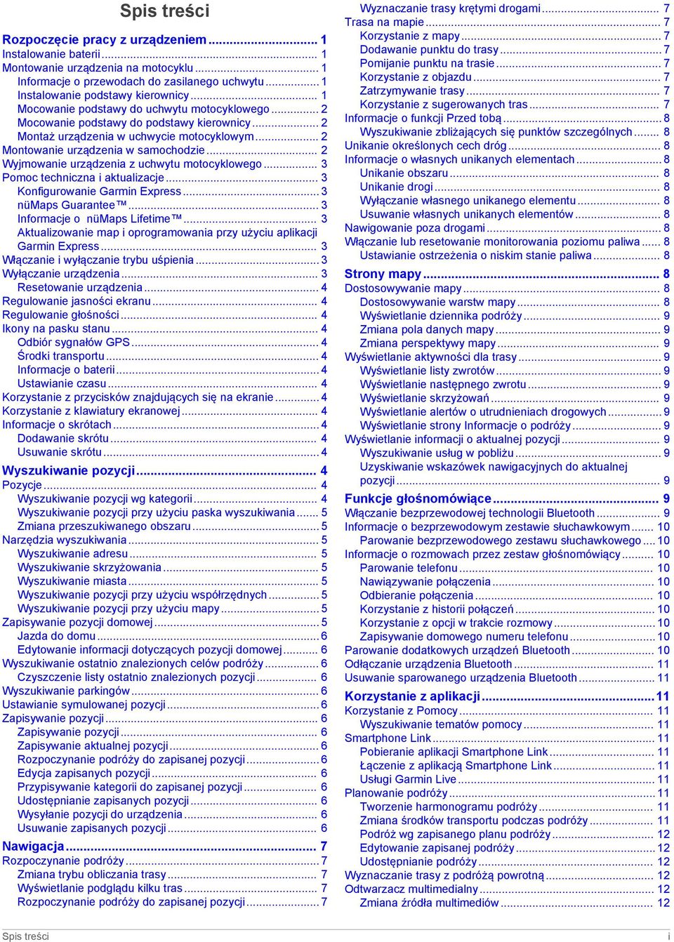 .. 2 Wyjmowanie urządzenia z uchwytu motocyklowego... 3 Pomoc techniczna i aktualizacje... 3 Konfigurowanie Garmin Express... 3 nümaps Guarantee... 3 Informacje o nümaps Lifetime.
