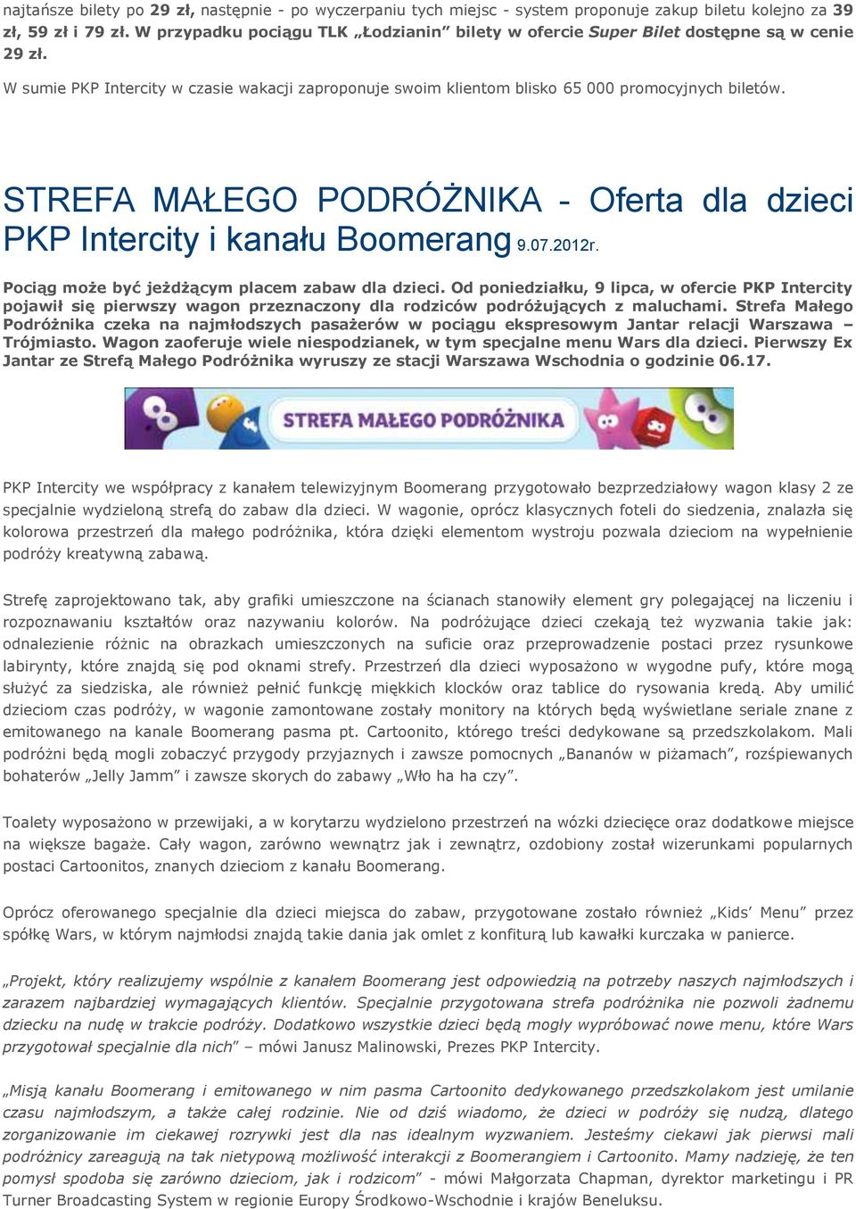 STREFA MAŁEGO PODRÓŻNIKA - Oferta dla dzieci PKP Intercity i kanału Boomerang 9.07.2012r. Pociąg może być jeżdżącym placem zabaw dla dzieci.