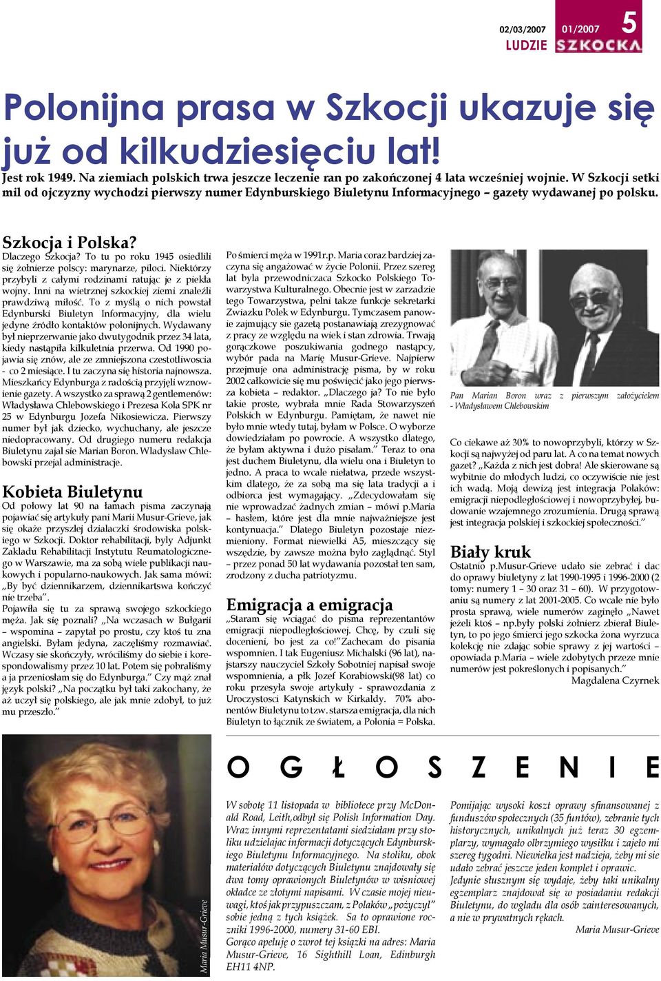 To tu po roku 1945 osiedlili się żołnierze polscy: marynarze, piloci. Niektórzy przybyli z całymi rodzinami ratując je z piekła wojny. Inni na wietrznej szkockiej ziemi znaleźli prawdziwą miłość.