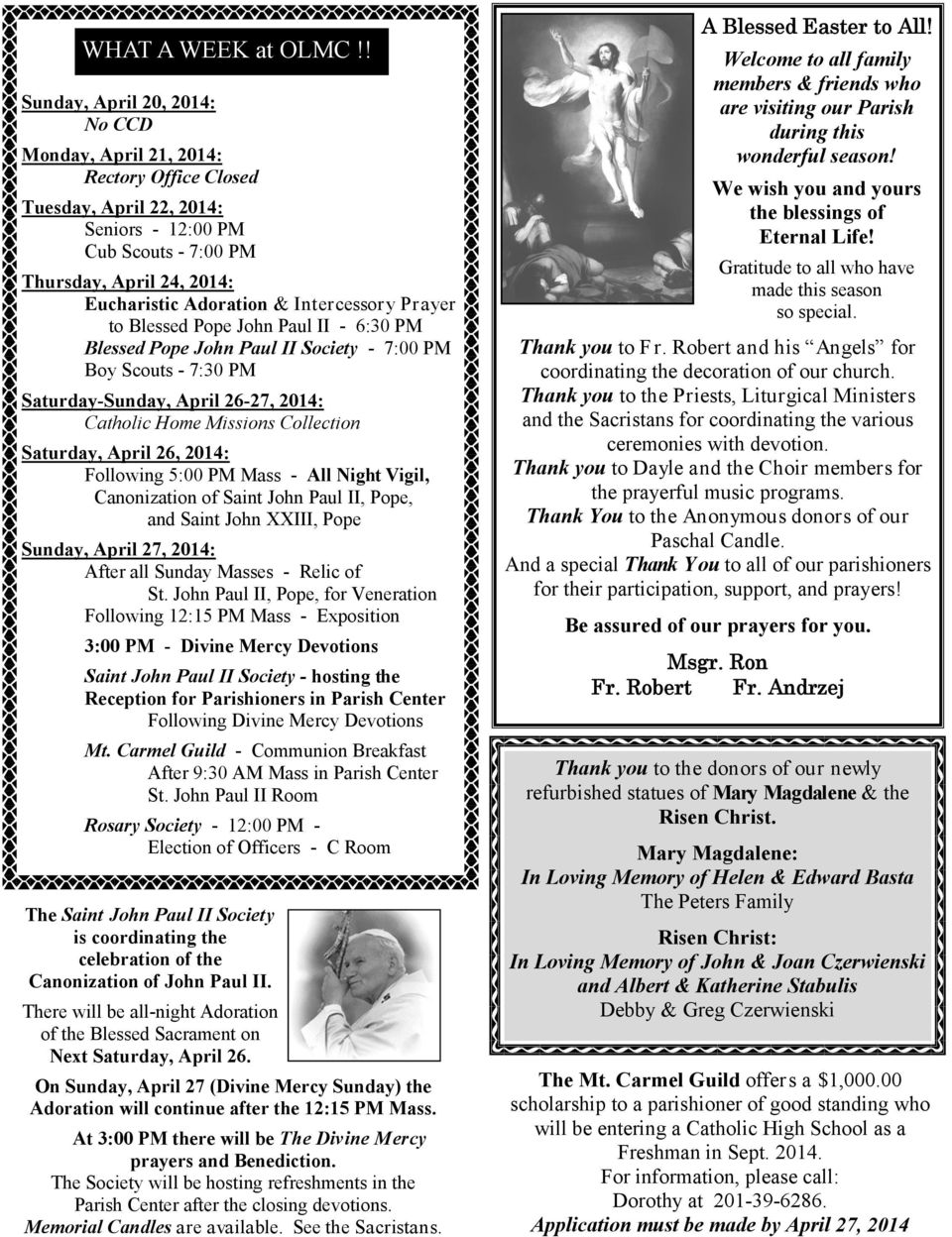 Intercessory Prayer to Blessed Pope John Paul II - 6:30 PM Blessed Pope John Paul II Society - 7:00 PM Boy Scouts - 7:30 PM Saturday-Sunday, April 26-27, 2014: Catholic Home Missions Collection