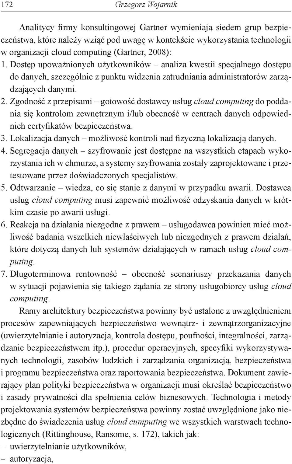 3. Lokalizacja danych możliwość kontroli nad fizyczną lokalizacją danych. 4.