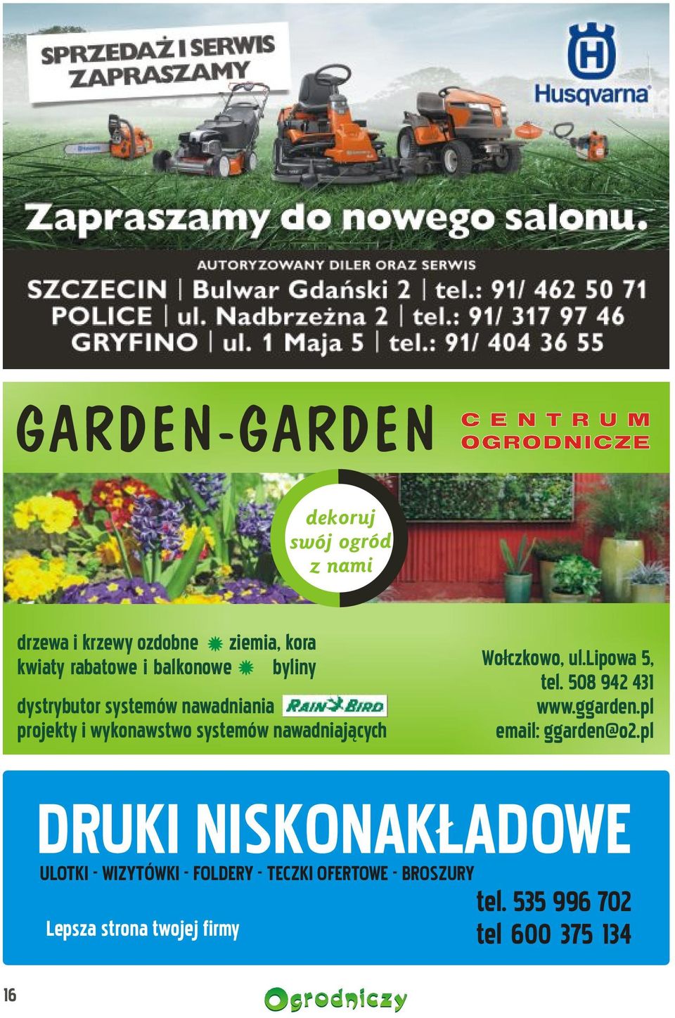 Wo³czkowo, ul.lipowa 5, tel. 508 942 431 www.ggarden.pl email: ggarden@o2.