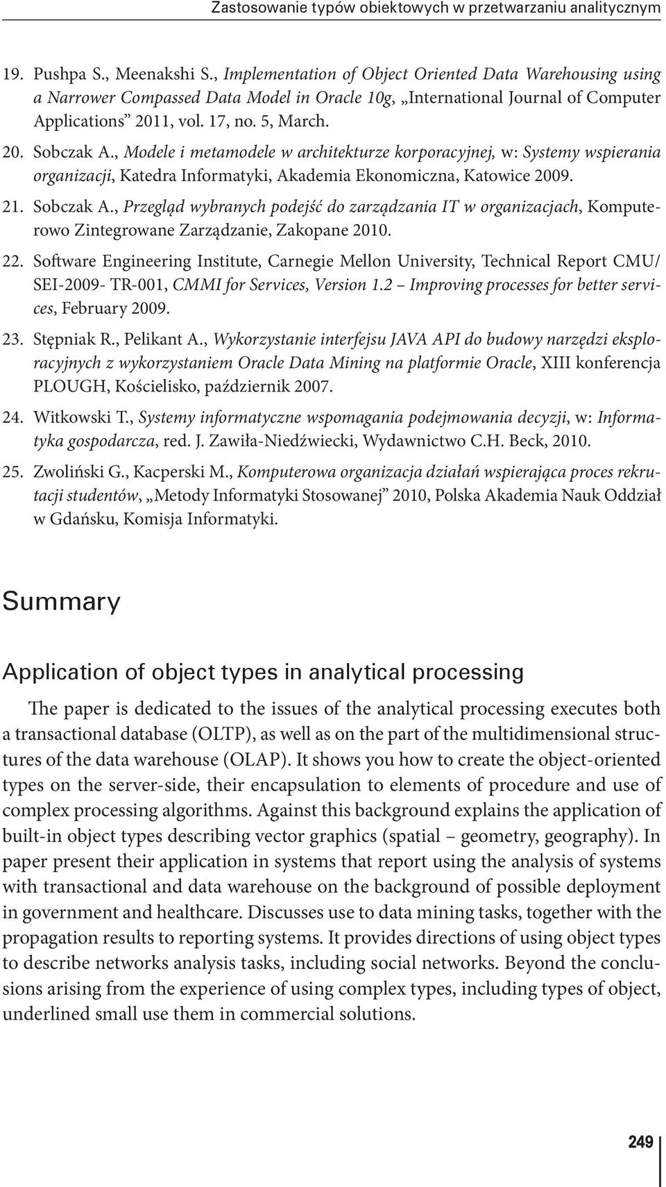 , Modele i metamodele w architekturze korporacyjnej, w: Systemy wspierania organizacji, Katedra Informatyki, Akademia Ekonomiczna, Katowice 2009. 21. Sobczak A.