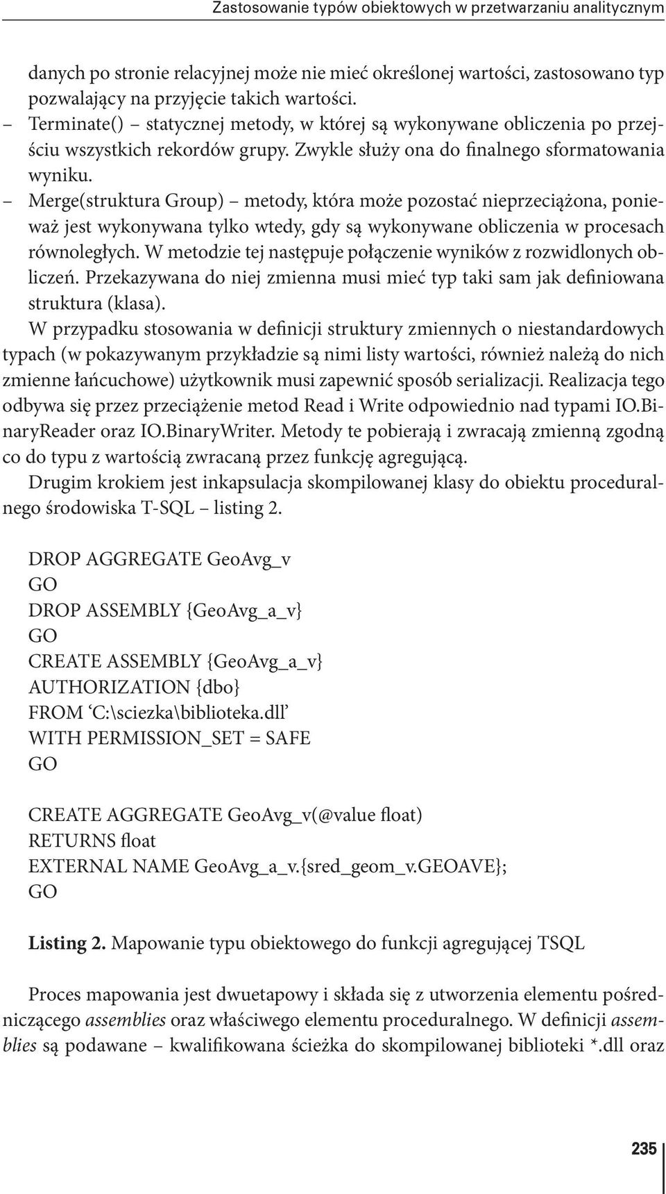 Merge(struktura Group) metody, która może pozostać nieprzeciążona, ponieważ jest wykonywana tylko wtedy, gdy są wykonywane obliczenia w procesach równoległych.