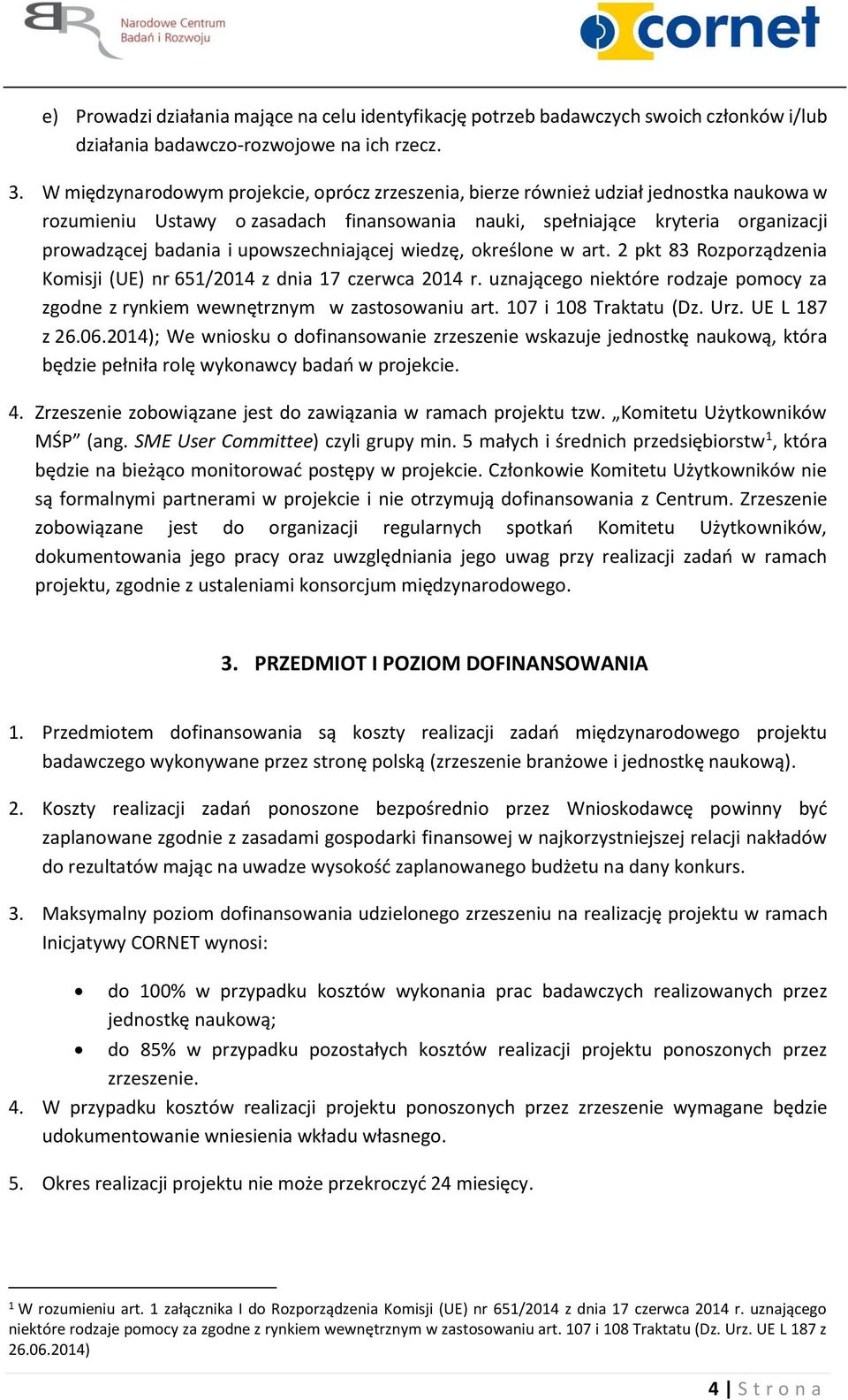 upowszechniającej wiedzę, określone w art. 2 pkt 83 Rozporządzenia Komisji (UE) nr 651/2014 z dnia 17 czerwca 2014 r.