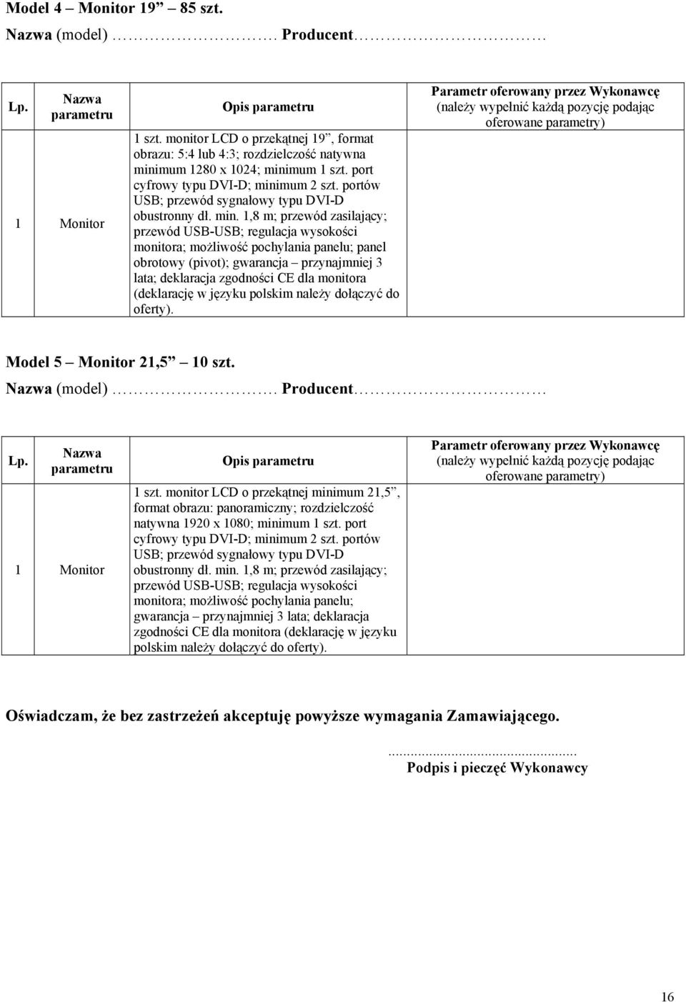 portów USB; przewód sygnałowy typu DVI-D obustronny dł. min.