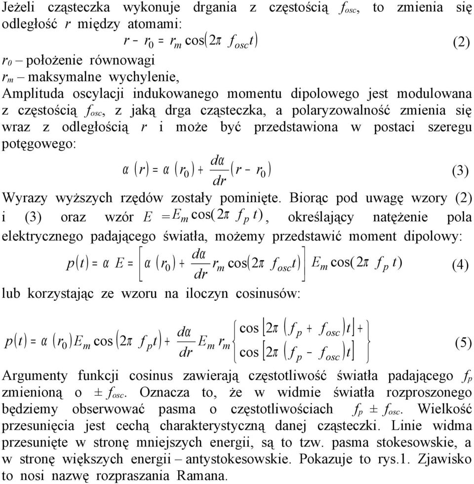 dα α ( r ) α ( r0 ) ( r r 0 ) (3) dr Wyrazy wyższych rzędów zostały pominięte.