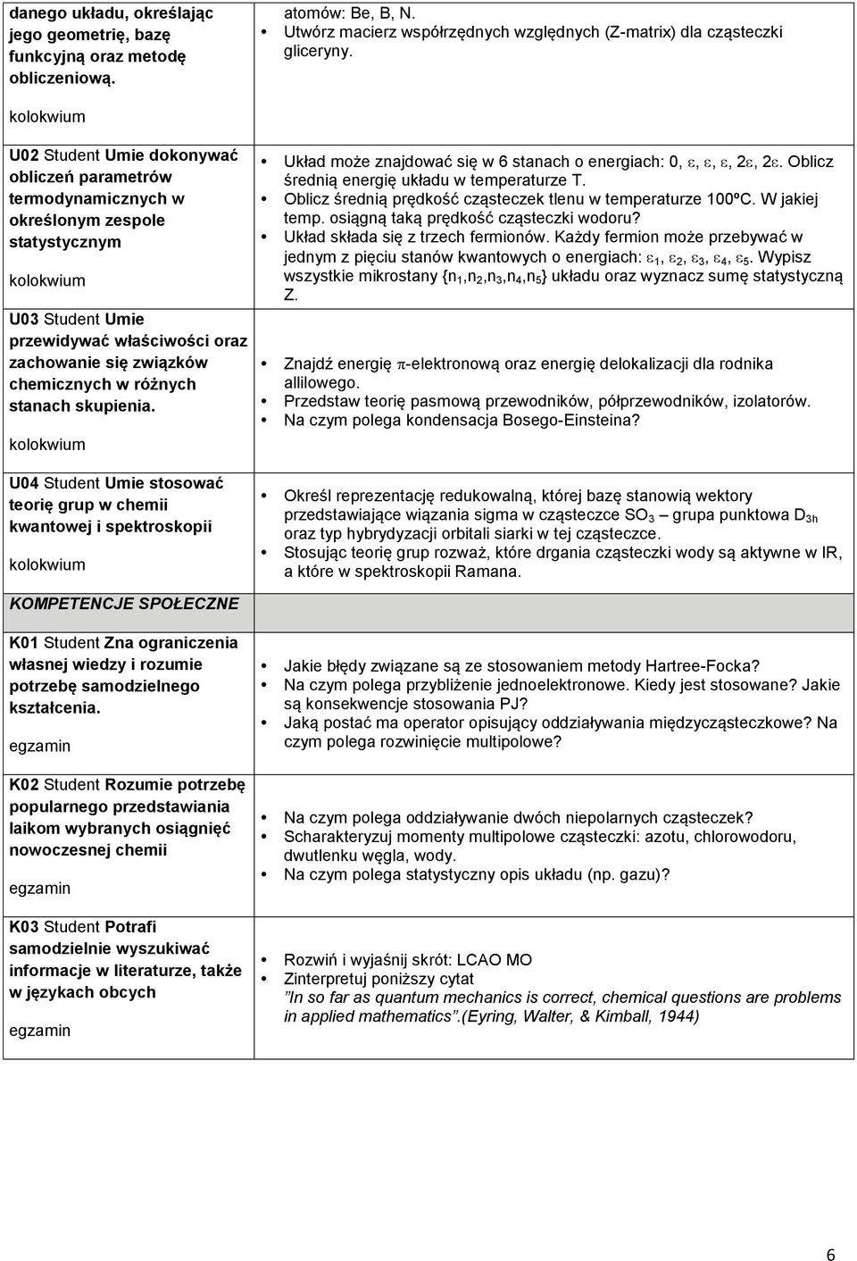 chemicznych w różnych stanach skupienia. kolokwium Układ może znajdować się w 6 stanach o energiach: 0,,,, 2, 2. Oblicz średnią energię układu w temperaturze T.