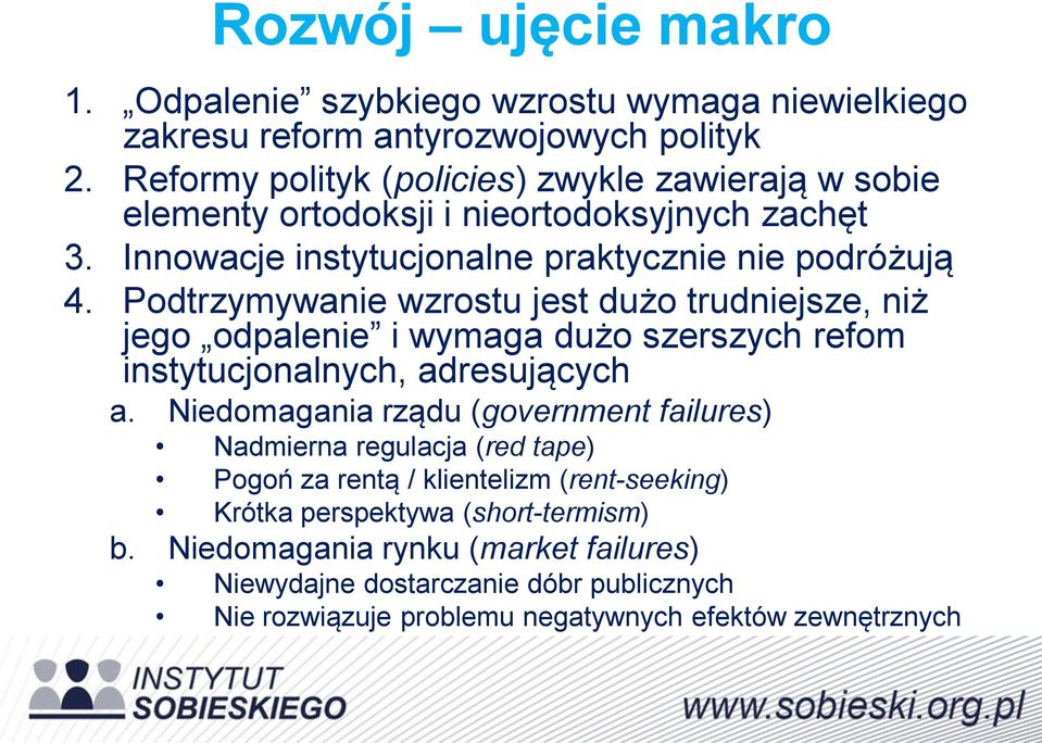 Podtrzymywanie wzrostu jest dużo trudniejsze, niż jego odpalenie i wymaga dużo szerszych refom instytucjonalnych, adresujących a.