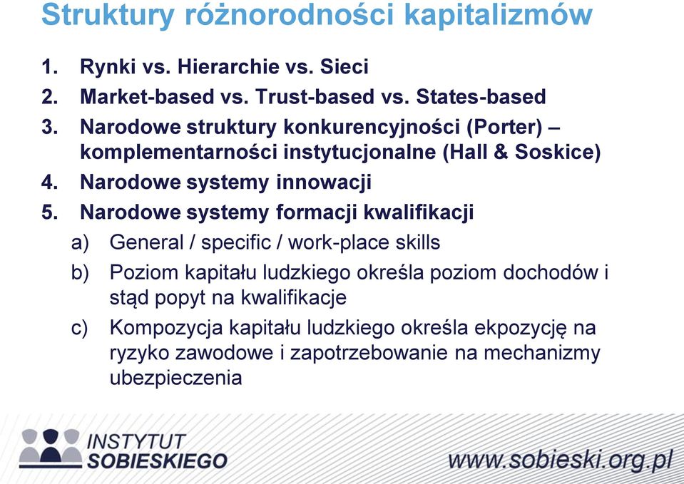 Narodowe systemy formacji kwalifikacji a) General / specific / work-place skills b) Poziom kapitału ludzkiego określa poziom