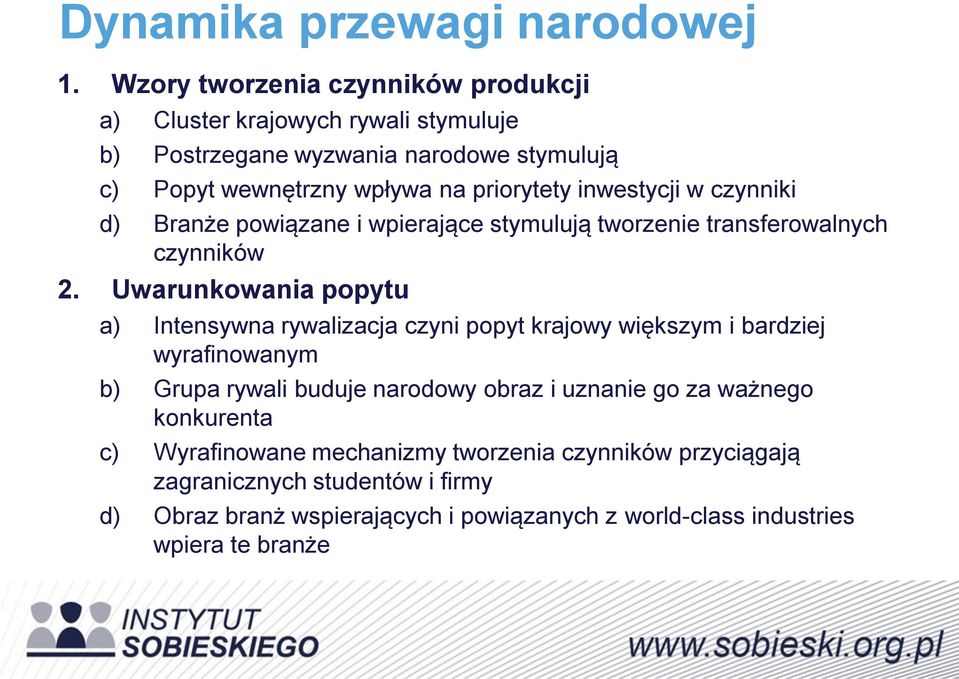 inwestycji w czynniki d) Branże powiązane i wpierające stymulują tworzenie transferowalnych czynników 2.