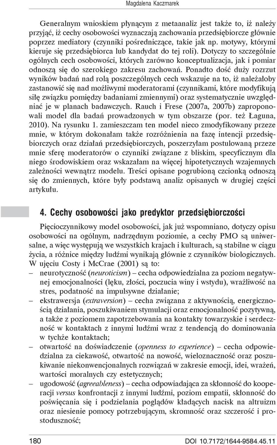 Dotyczy to szczególnie ogólnych cech osobowo ci, których zarówno konceptualizacja, jak i pomiar odnosz si do szerokiego zakresu zachowa.