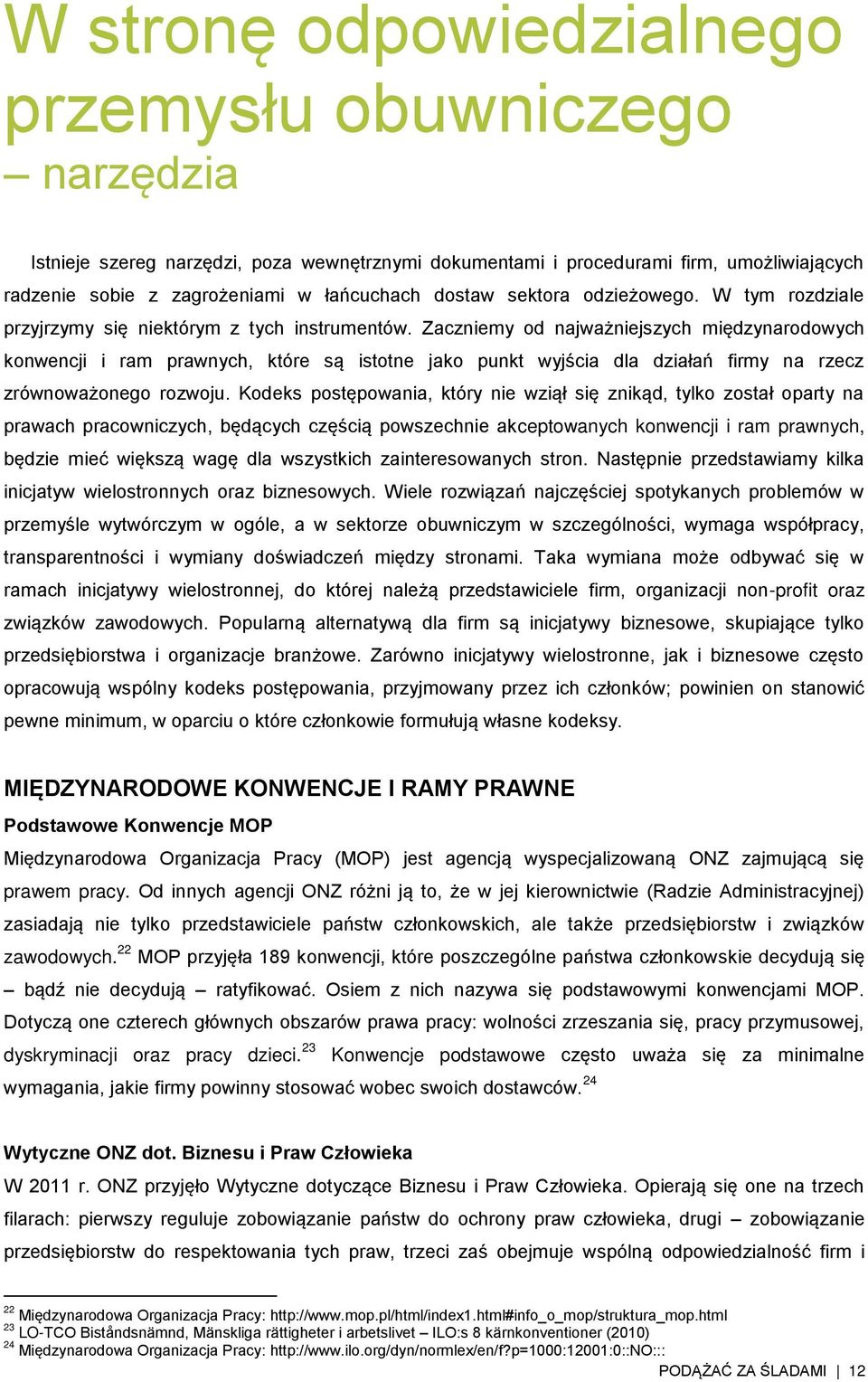 Zaczniemy od najważniejszych międzynarodowych konwencji i ram prawnych, które są istotne jako punkt wyjścia dla działań firmy na rzecz zrównoważonego rozwoju.