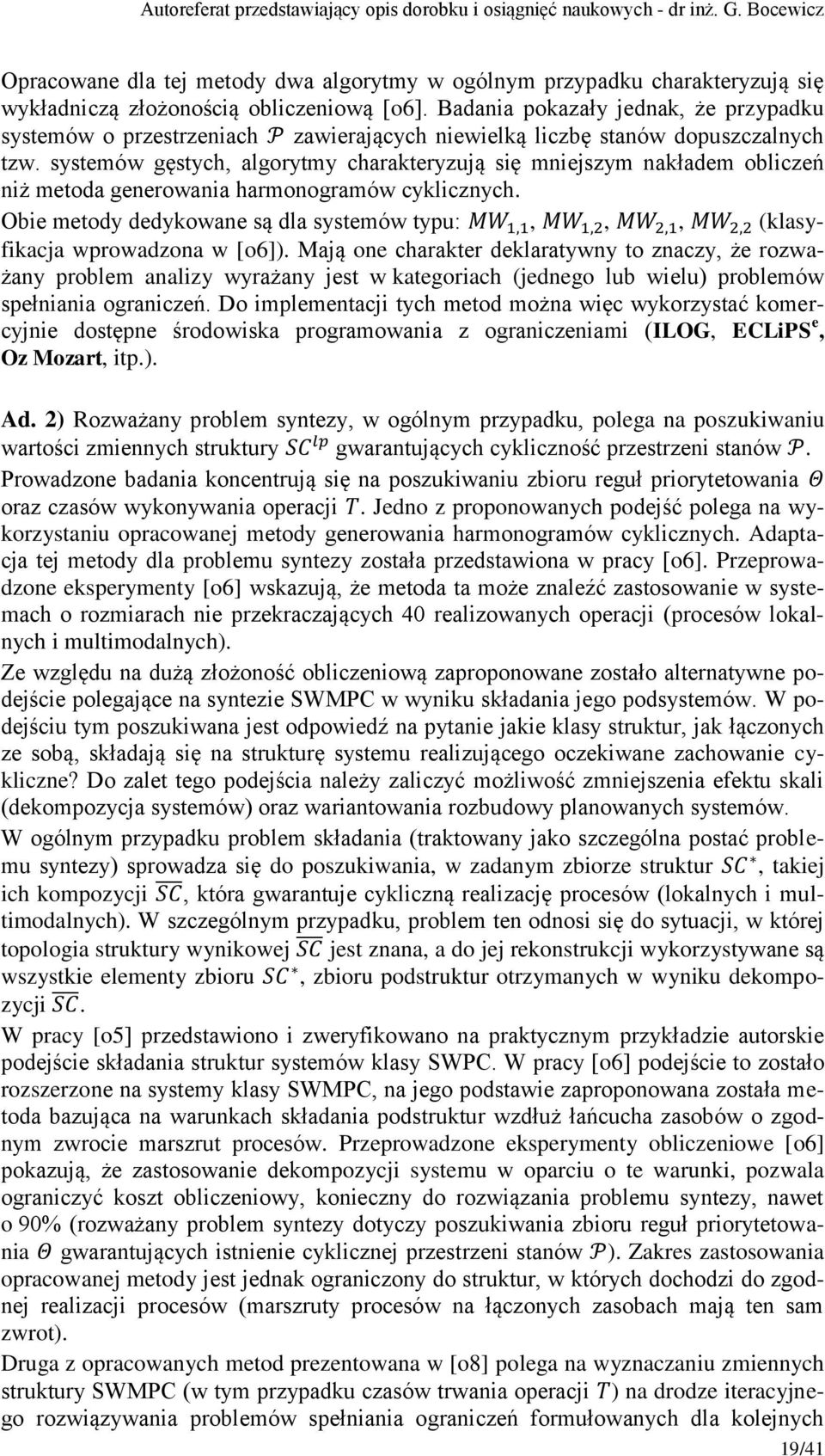 systemów gęstych, algorytmy charakteryzują się mniejszym nakładem obliczeń niż metoda generowania harmonogramów cyklicznych.