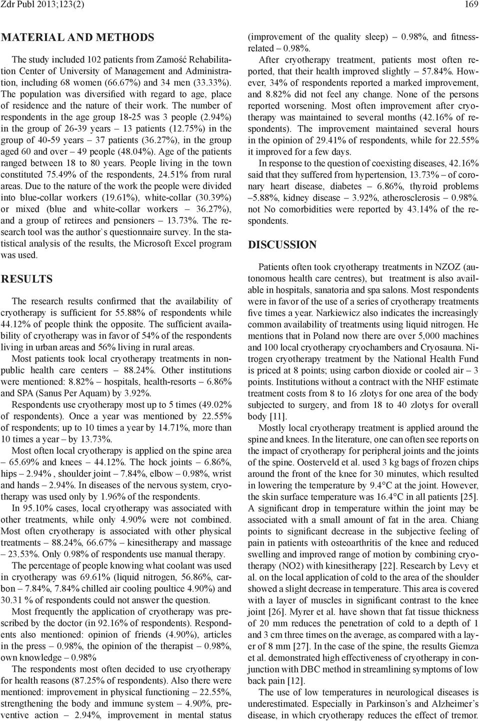 94%) in the group of 26-39 years 13 patients (12.75%) in the group of 40-59 years 37 patients (36.27%), in the group aged 60 and over 49 people (48.04%).