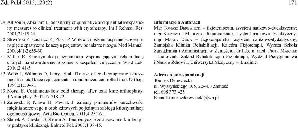 Kriostymulacja czynnikiem wspomagającym rehabilitację chorych na stwardnienie rozsiane z zespołem zmęczenia. Wiad Lek. 2010;2:41-5. 32. Webb J, Williams D, Ivory, et al.