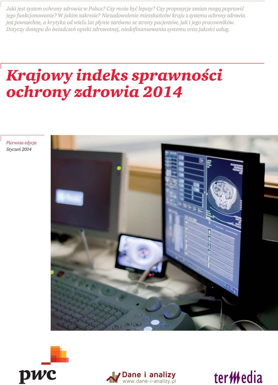 Niezadowolenie mieszkańców kraju z systemu ochrony zdrowia jest powszechne, a krytyka od wielu lat płynie zarówno ze