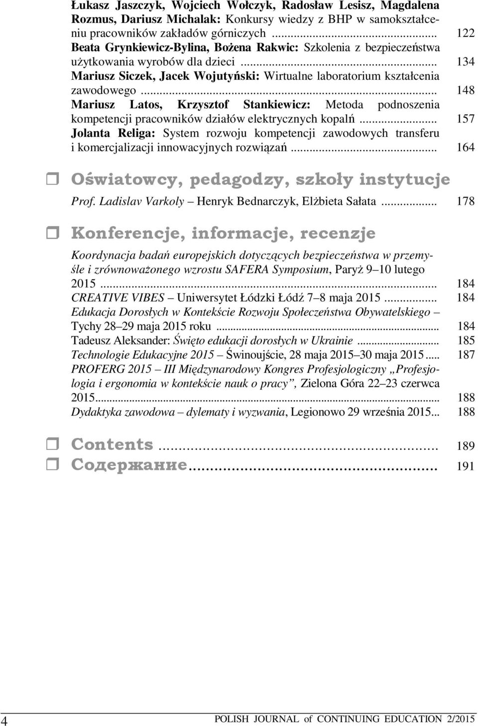 .. 148 Mariusz Latos, Krzysztof Stankiewicz: Metoda podnoszenia kompetencji pracowników działów elektrycznych kopalń.