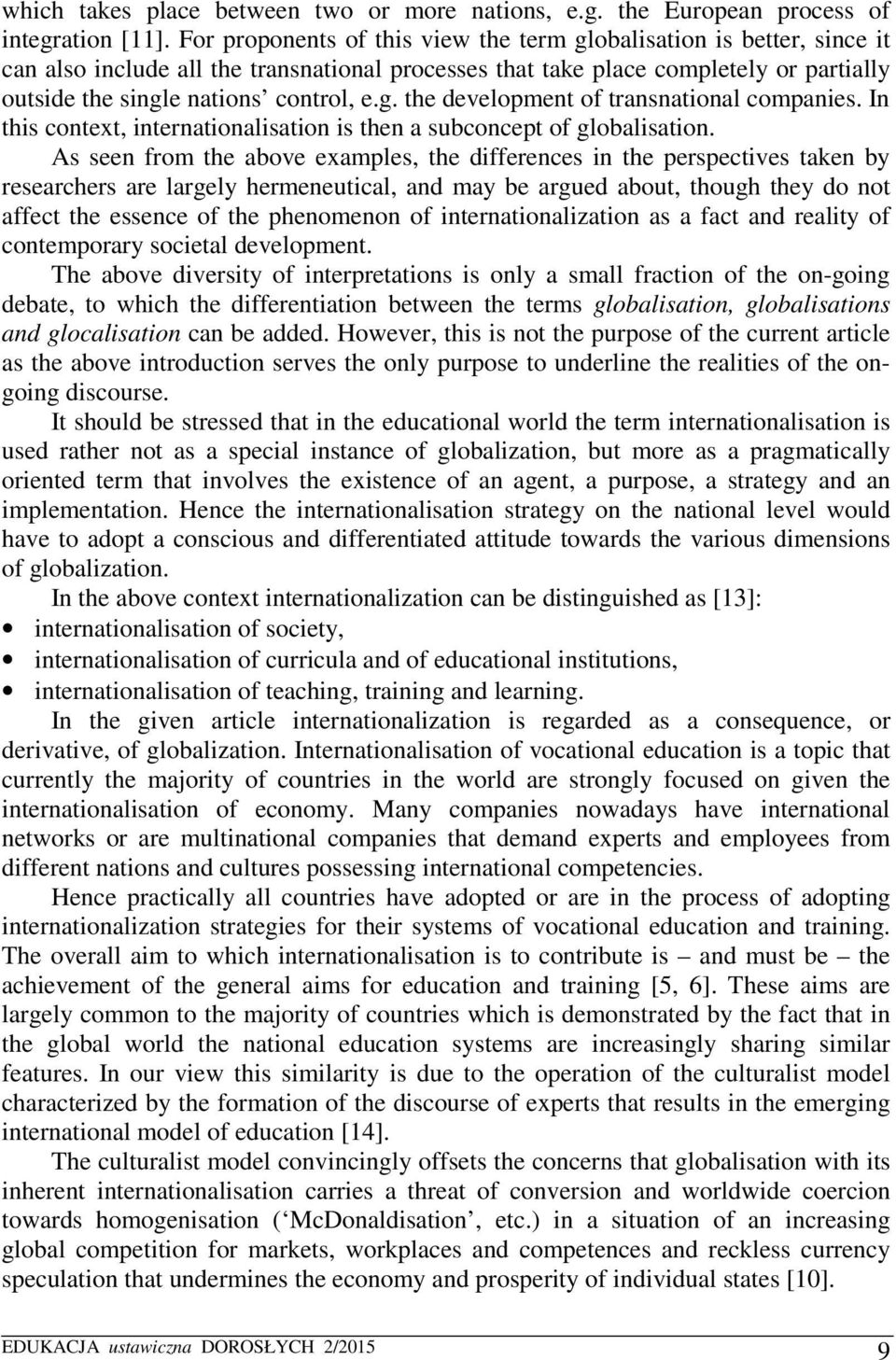 In this context, internationalisation is then a subconcept of globalisation.