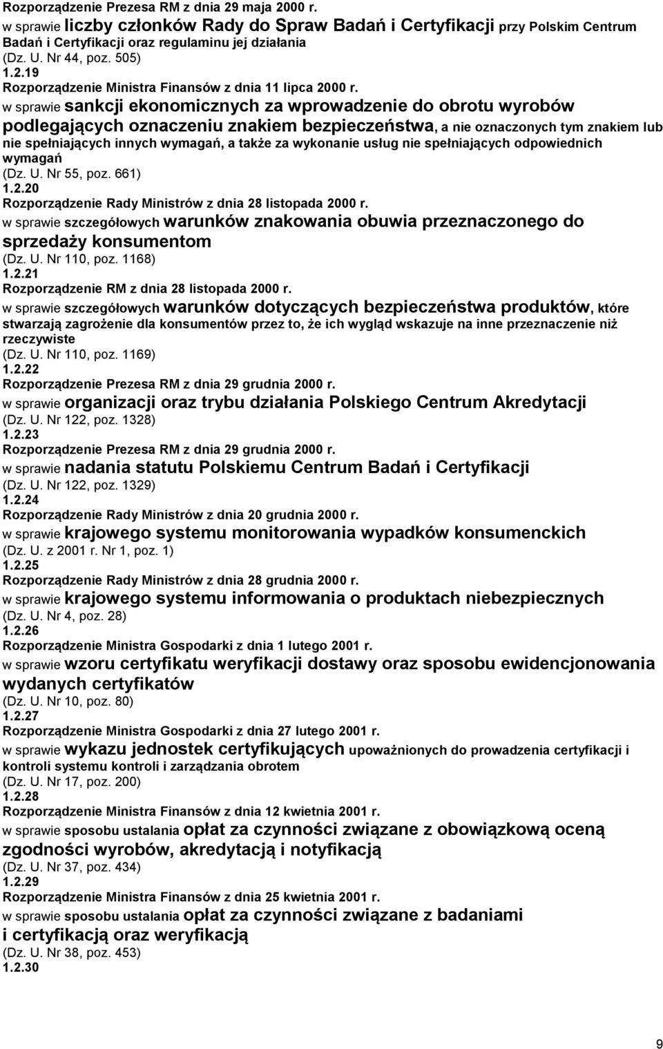 w sprawie sankcji ekonomicznych za wprowadzenie do obrotu wyrobów podlegających oznaczeniu znakiem bezpieczeństwa, a nie oznaczonych tym znakiem lub nie spełniających innych wymagań, a także za