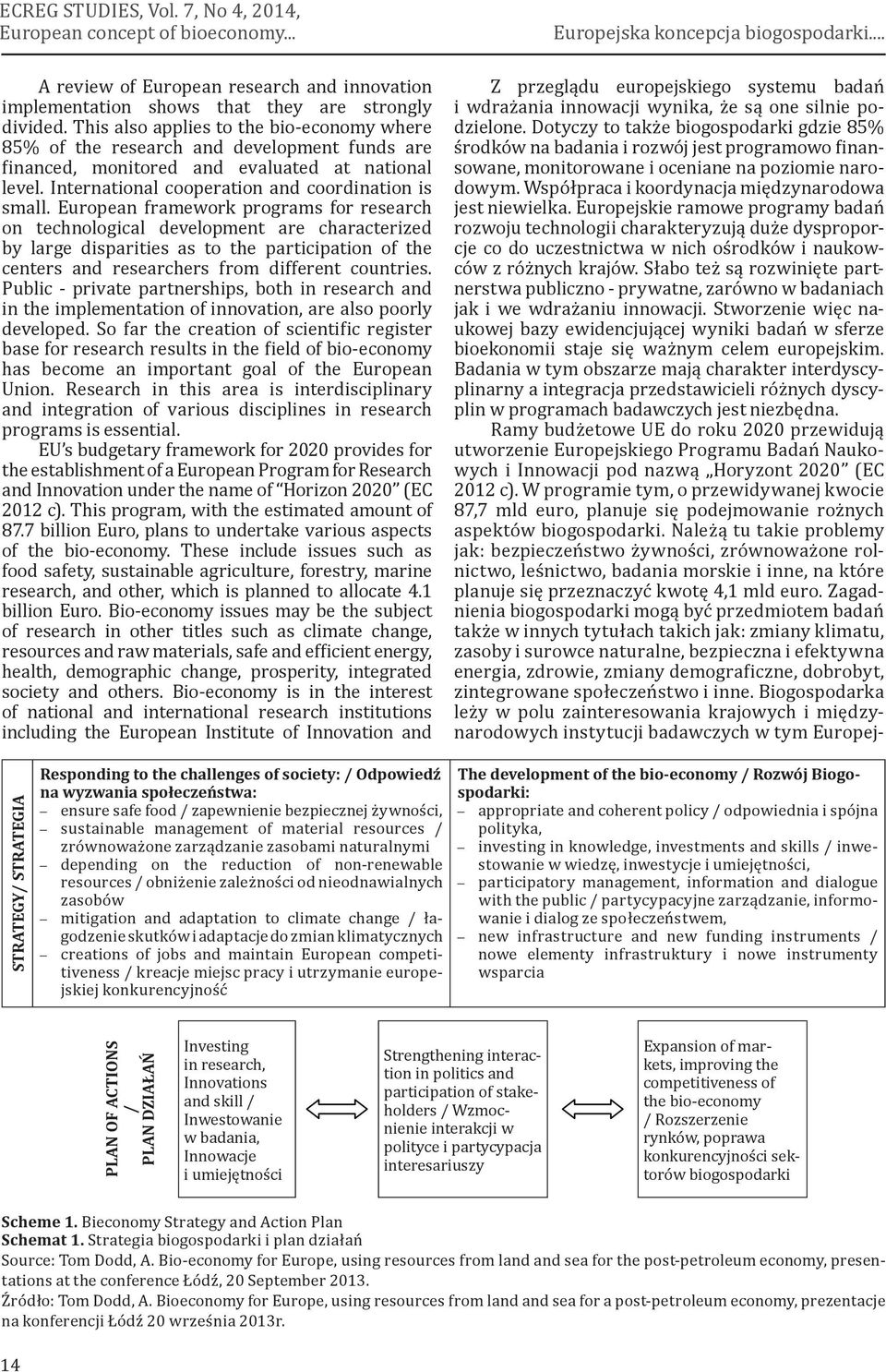 European framework programs for research on technological development are characterized by large disparities as to the participation of the centers and researchers from different countries.