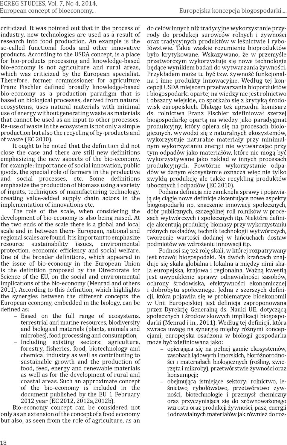 According to the USDA concept, is a place for bio-products processing and knowledge-based bio-economy is not agriculture and rural areas, which was criticized by the European specialist.