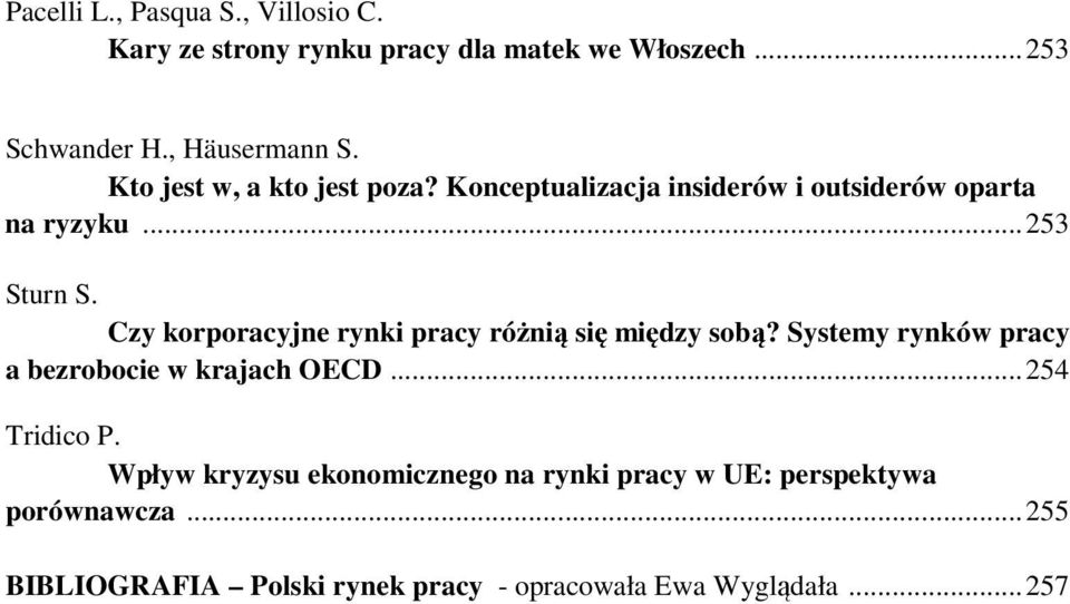 Czy korporacyjne rynki pracy różnią się między sobą? Systemy rynków pracy a bezrobocie w krajach OECD...254 Tridico P.