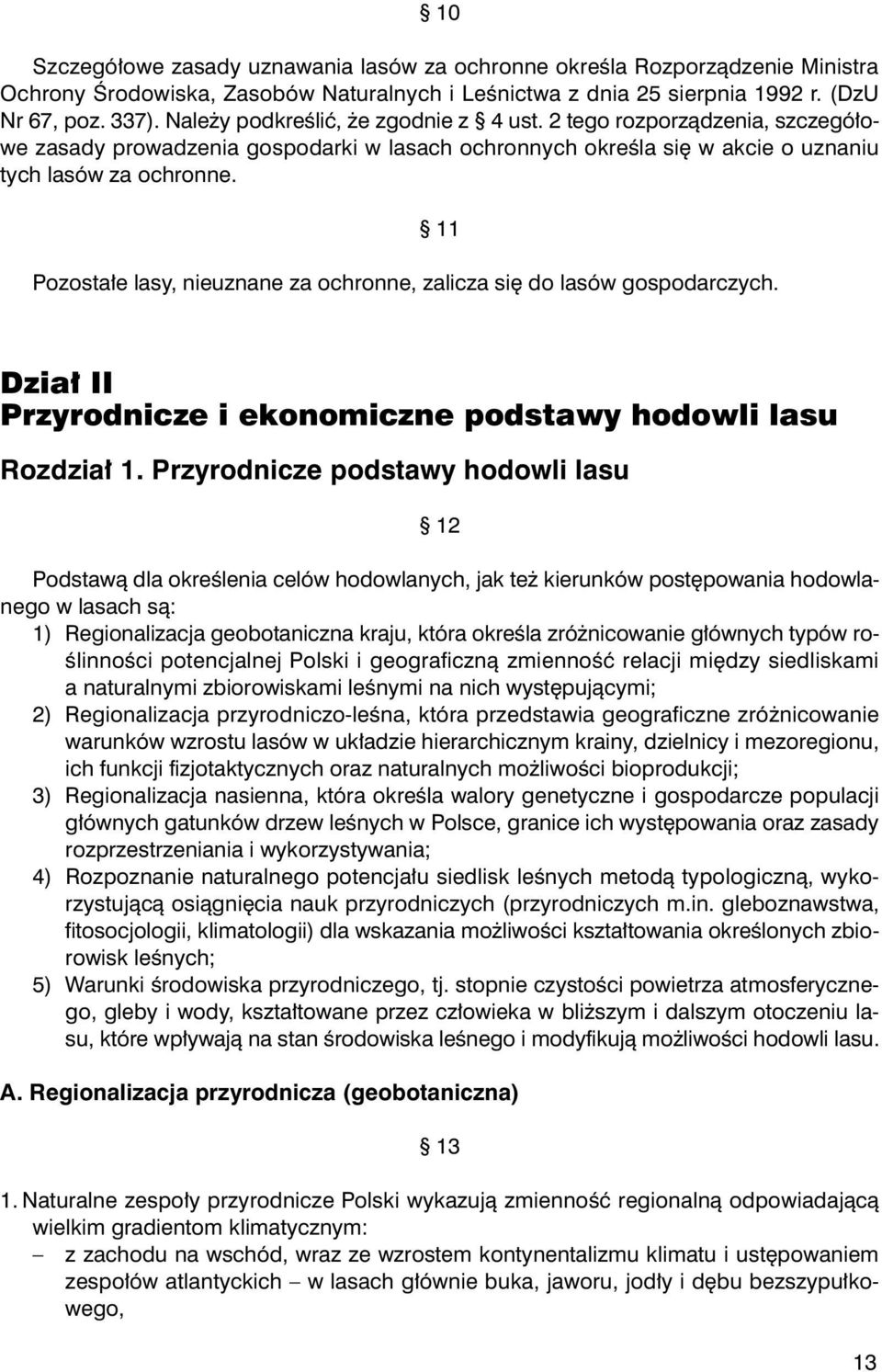 11 9 Pozosta³e lasy, nieuznane za ochronne, zalicza siê do lasów gospodarczych. 11 1 1 Dzia³ II Przyrodnicze i ekonomiczne podstawy hodowli lasu 16 1 Rozdzia³ 1.