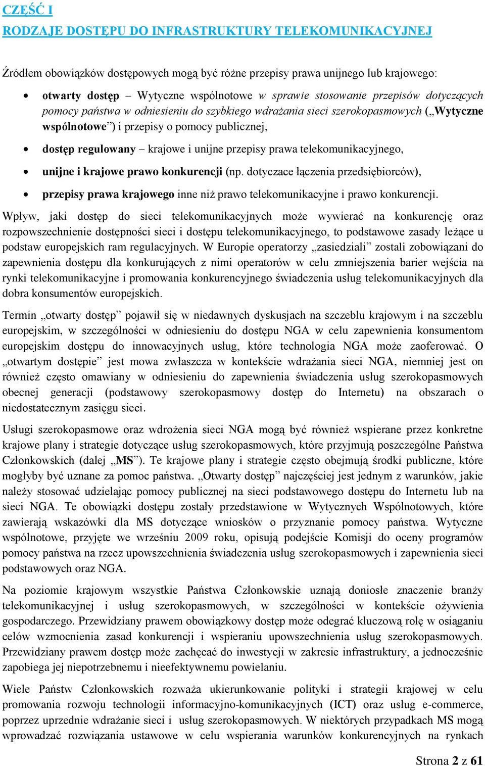 przepisy prawa telekomunikacyjnego, unijne i krajowe prawo konkurencji (np. dotyczace łączenia przedsiębiorców), przepisy prawa krajowego inne niż prawo telekomunikacyjne i prawo konkurencji.