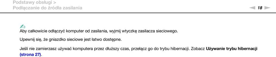 Upewnij się, że gniazdko sieciowe jest łatwo dostępne.