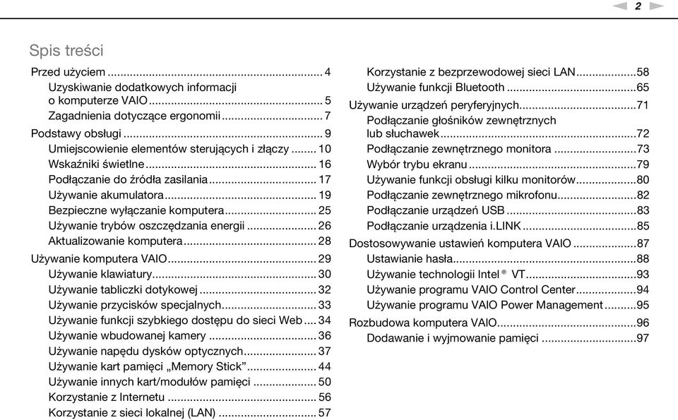 .. 28 Używanie komputera VAIO... 29 Używanie klawiatury... 30 Używanie tabliczki dotykowej... 32 Używanie przycisków specjalnych... 33 Używanie funkcji szybkiego dostępu do sieci Web.