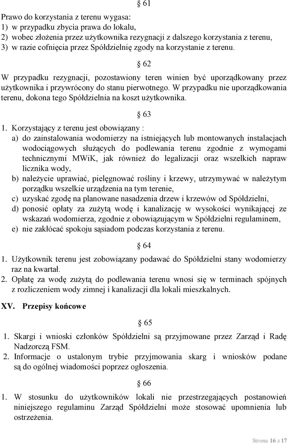 W przypadku nie uporządkowania terenu, dokona tego Spółdzielnia na koszt użytkownika. 63 1.