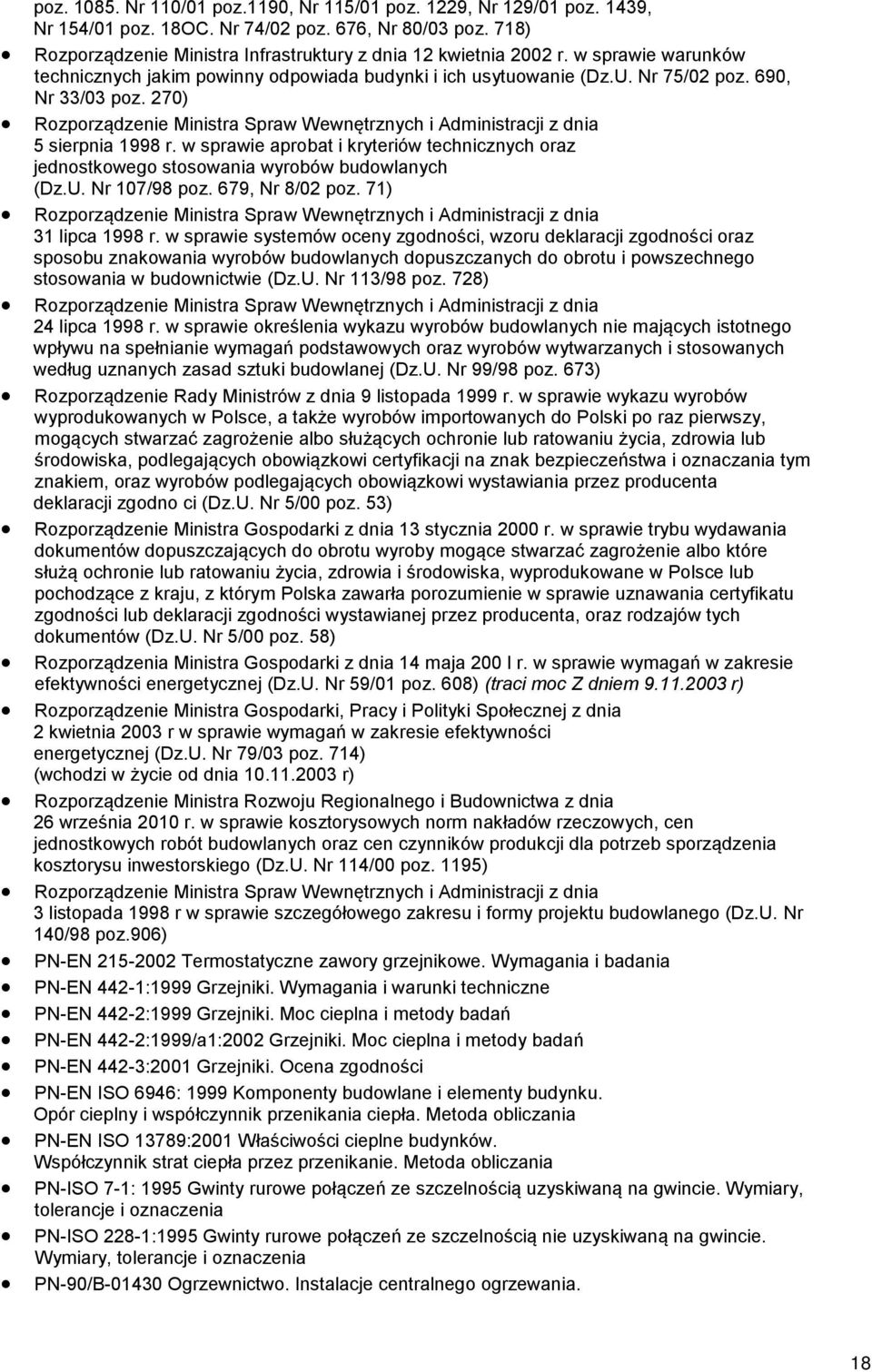 270) Rozporządzenie Ministra Spraw Wewnętrznych i Administracji z dnia 5 sierpnia 1998 r. w sprawie aprobat i kryteriów technicznych oraz jednostkowego stosowania wyrobów budowlanych (Dz.U.