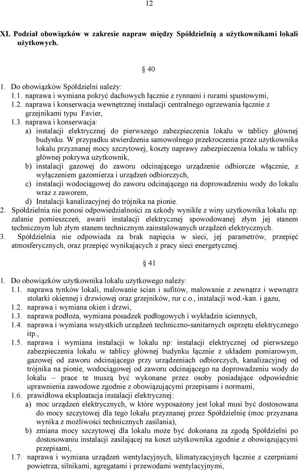 naprawa i konserwacja: a) instalacji elektrycznej do pierwszego zabezpieczenia lokalu w tablicy głównej budynku.